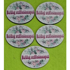   7cm Ovális Nyomtatott ,fa alapú HDF(nem tömörfa)    Rózsás Boldog születésnapot tábla 5db/csomag