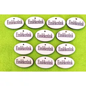   Nyomtatott Fa Ovális tábla Emlékezünk	13db/csomag	4x2,5 cm 