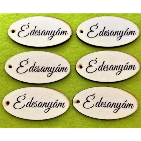   Nyomtatott Fa   Ovális tábla Édesanyám felirattal 	6db/csomag	8x4cm 