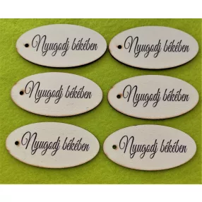   Nyomtatott Fa   Ovális tábla Nyugodj békében   felirattal 	6db/csomag	8x4cm 