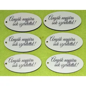   Nyomtatott Fa   Ovális tábla  Anyák napjára sok szeretettel   Felirattal 	6db/csomag	8x4cm 