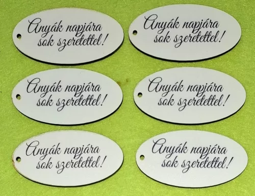 Nyomtatott Fa   Ovális tábla  Anyák napjára sok szeretettel   Felirattal 	6db/csomag	8x4cm 