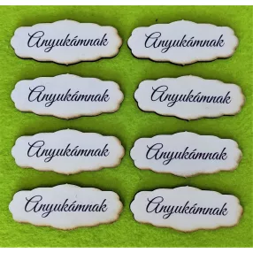   Nyomtatott Fa   Tábla  Anyukámnak  Felirattal 	8db/csomag	7x3cm 