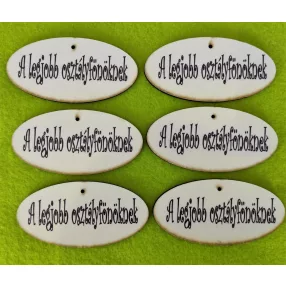   Nyomtatott Fa Ovális  Tábla A legjobb osztályfőnöknek Felirattal 	6db/csomag	8x4cm 