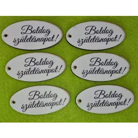   Nyomtatott fa alapú HDF(nem tömörfa) Ovális  tábla Boldog születésnapot!  Felirattal 	6db/csomag	8x4cm 