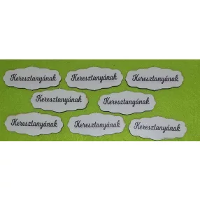    Nyomtatott fa Tábla Keresztanyának  felirattal	8db/csomag	7x3cm 