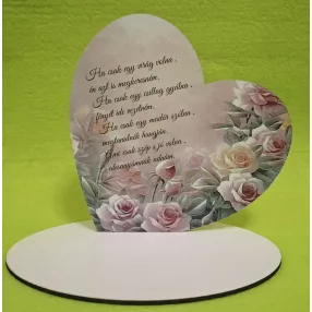   Nyomtatott fa Rózsás Talpas szív Ha csak egy virág volna…..	1 szett 15x15cm, talp 17,5x10 