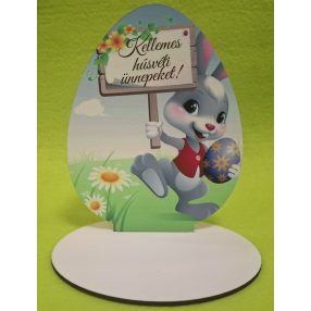    Nyomtatott fa  Talpas Tojás, Nyuszi táblával  Kellemes húsvéti ünnepeket!	1 szett	12x16cm, talp 13x10cmvastagság 3mm