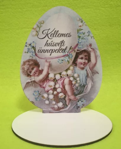 Nyomtatott fa  Talpas Tojás ,Angyalkák tojással  Kellemes húsvéti ünnepeket!	1 szett	12x16cm, talp 13x10 