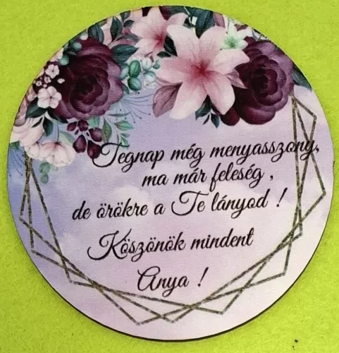  Nyomtatott ,fa alapú HDF(nem tömörfa)    kör  tábla Tegnap  még menyasszony  ….	1db	9,5cm  