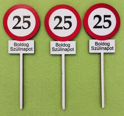 Nyomtatott ,fa alapú HDF(nem tömörfa)     beszúrós dísz Sebesség korlátozó  tábla Boldog Szülinapot 25	3db/ csomag 	14x5cm 