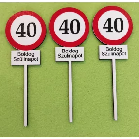  Nyomtatott ,fa alapú HDF(nem tömörfa)    beszúrós dísz  Sebesség korlátozó  tábla Boldog Szülinapot 40	3db/ csomag 	14x5cm 