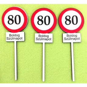    Nyomtatott ,fa alapú HDF(nem tömörfa)     beszúrós dísz Sebesség korlátozó  tábla Boldog Szülinapot 80		3db/csomag 14x5cm 