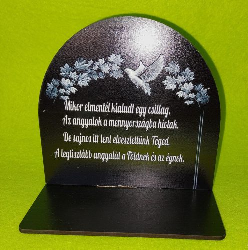  Nyomtatott fa  Kicsi talpas Galambos  tábla Mikor elmentél kialudt..........	1szett	szélesség13cm-12cm magasság Talp 13x7 cm, 