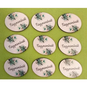   Nyomtatott Fa  Ovális tábla zöld virágos háttérrel  Nagymamának   felirattal	9db/csomag	6x3cm 