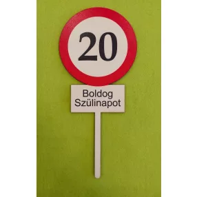   Nyomtatott ,fa alapú HDF(nem tömörfa)     beszúrós dísz Nagy Sebesség korlátozó  tábla Boldog Szülinapot 20	1db	10x23cm