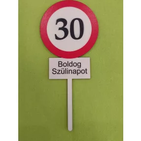  Nyomtatott ,fa alapú HDF(nem tömörfa)     beszúrós dísz Nagy Sebesség korlátozó  tábla Boldog Szülinapot 30	1db	10x23cm