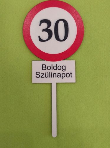 Nyomtatott Fa  beszúrós dísz Nagy Sebesség korlátozó  tábla Boldog Szülinapot 30	1db	10x23cm