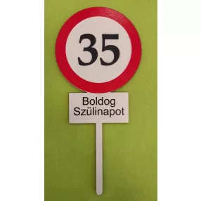   Nyomtatott ,fa alapú HDF(nem tömörfa)     beszúrós dísz Nagy Sebesség korlátozó  tábla Boldog Szülinapot 35	1db	10x23cm 