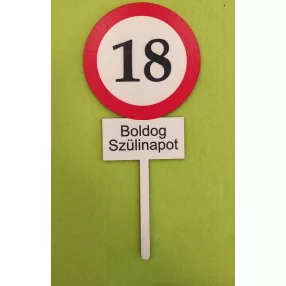   Nyomtatott ,fa alapú HDF(nem tömörfa)     beszúrós dísz Nagy Sebesség korlátozó  tábla Boldog Szülinapot 18	1db	10x23cm 