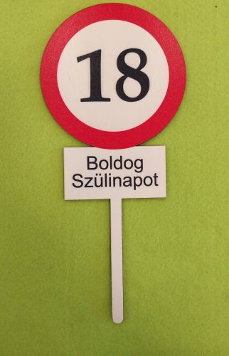 Nyomtatott Fa  beszúrós dísz Nagy Sebesség korlátozó  tábla Boldog Szülinapot 18	1db	10x23cm 