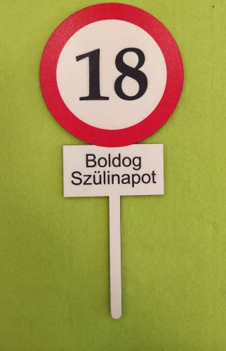 Nyomtatott ,fa alapú HDF(nem tömörfa)     beszúrós dísz Nagy Sebesség korlátozó  tábla Boldog Szülinapot 18	1db	10x23cm 