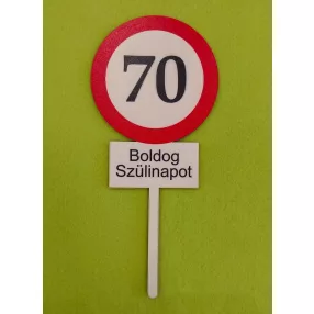   Nyomtatott ,fa alapú HDF(nem tömörfa)      beszúrós dísz Nagy Sebesség korlátozó  tábla Boldog Szülinapot 70	1db	10x23cm 