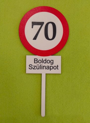 Nyomtatott Fa   beszúrós dísz Nagy Sebesség korlátozó  tábla Boldog Szülinapot 70	1db	10x23cm 