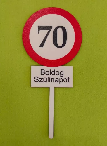 Nyomtatott ,fa alapú HDF(nem tömörfa)      beszúrós dísz Nagy Sebesség korlátozó  tábla Boldog Szülinapot 70	1db	10x23cm 