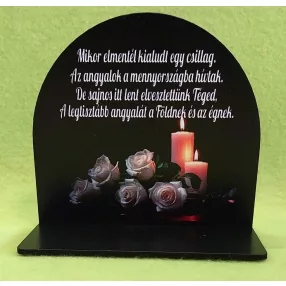    Nyomtatott fa  Kicsi talpas tábla Fehér rózsás Gyertyás   Mikor elmentél kialudt..........felirattal	1szett	szélesség13cm-12cm magasság Talp 13x7 cm
