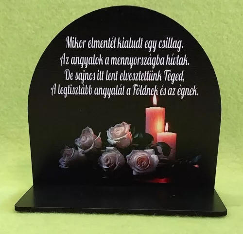  Nyomtatott fa  Kicsi talpas tábla Fehér rózsás Gyertyás   Mikor elmentél kialudt..........felirattal	1szett	szélesség13cm-12cm magasság Talp 13x7 cm