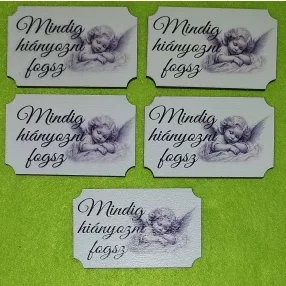   Nyomtatott Fa  Tábla Szürke  háttérrel angyalkás Mindig hiányozni fogsz  felirattal 	5db/csomag	6,5x4cm 