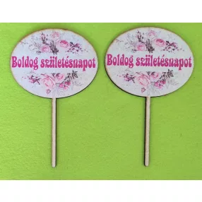   Nyomtatott ,fa alapú HDF(nem tömörfa)      Beszúrós ovális  rózsás    Boldog születésnapot	2db/ csomag 	10x16cm